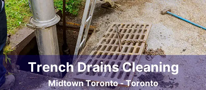 Trench Drains Cleaning Midtown Toronto - Toronto